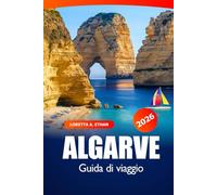 Algarve Guida di Viaggio 2026: Scopri le gemme nascoste, le spiagge, la cucina locale, i consigli degli esperti, la storia e l'avventura nella costa del Portogallo