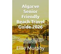 Algarve Senior Friendly Beach Travel Guide 2026: A practical guide for older travellers seeking mild weather, walkable coastal towns, and relaxed seaside living throughout the year.