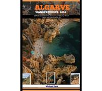 ALGARVE WANDERFÜHRER 2026: Cliffside Coastal Trails, Sea Caves, and Sunny Winter Walks in Southern Portugal
