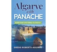 Algarve with Panache: Stylish Guide to the Holiday you Deserve