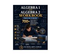 Algebra 1 and Algebra 2 Workbook for 9, 10, 11 Grade: 700+ Practice Problems for Algebra 1 and 2 - Equations, Functions, Quadratics, Polynomials, Radicals, Statistics, and Answer Key