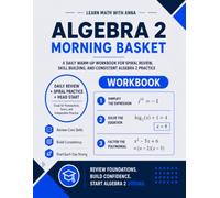 Algebra 2 Morning Basket: A Homeschool Algebra 2 Workbook with 175 Daily Warm-Ups, Spiral Review, and Skills Practice