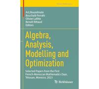 Algebra, Analysis, Modelling and Optimization: Selected Papers from the First French-Moroccan Mathematics Days, Tétouan, Morocco, 2023