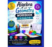 Algebra and Geometry Workbook for Grades 9-10: High School Math Practice with Linear Equation, Quadratic Function, System of Equations, Polynomial, Coordinate Geometry, Word Problems &1000+ Questiions