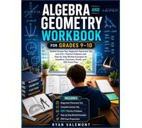 Algebra and Geometry Workbook for Grades 9-10: Verified Answer Key, Diagnostic Placement Test, and 500+ Practice Problems with Step-by-Step Worked ... Functions, Proofs, and EOC Exam Prep