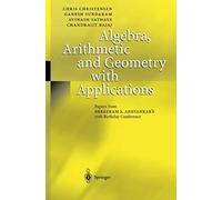 Algebra, Arithmetic And Geometry With Applications