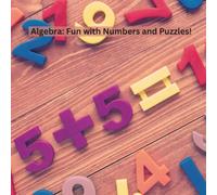 Algebra: Fun with Numbers and Puzzles!