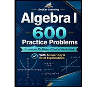 Algebra I: 600 Practice Problems: Linear Equations · Functions · Systems · Inequalities · Word Problems · Full Solutions