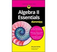 Algebra II Essentials For Dummies by Sterling & Mary Jane Bradley University & Peoria & IL Sterling Mary Jane Bradley University Peoria IL (Auteur)