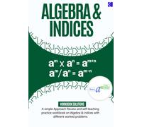 Algebra & Indices: A Simple Approach Review And Self-Teaching Practice Workbook On Algebra And Indices With Different Worked Problems