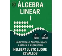 Álgebra Linear I: Fundamentos e Aplicações para a Ciência e a Engenharia