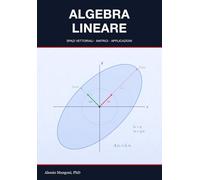 Algebra Lineare: spazi vettoriali, matrici e applicazioni