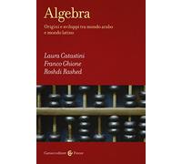 Algebra. Origini e sviluppi tra mondo arabo e mondo latino