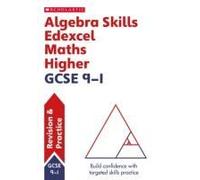 Algebra Skills For Edexcel Gcse 9-1 Maths Higher Revision Guide