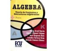 Álgebra: Teoría De Conjuntos Y Estructuras Algebraicas - Zamora Gómez, Antonio, Tortosa Grau, Leandro, Requena Ruiz, José Antonio, Climent Coloma, Joan Josep, Arnal García, Josep Zamora Gómez, Antonio