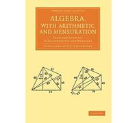 Algebra, With Arithmetic And Mensuration