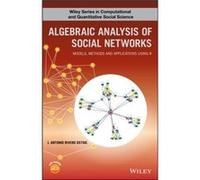 Algebraic Analysis of Social Networks by J. Antonio R. Ostoic J. Antonio R. Ostoic (Auteur)