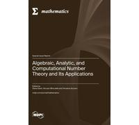Algebraic, Analytic, And Computational Number Theory And Its Applications