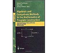 Algebraic And Coalgebraic Methods In The Mathematics Of Program Construction