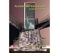 Algebraic Calculus: A Radical New Approach To Higher Mathematics For Students Of Electronics And Computer Graphics
