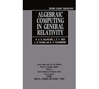 Algebraic Computing In General Relativity: Lecture Notes From The First Brazilian School On Computer Algebra Vol. 2: V. 2 (Oxford Science Publications)