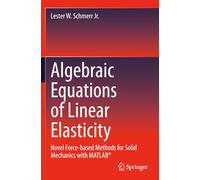 Algebraic Equations of Linear Elasticity: Novel Force-based Methods for Solid Mechanics with MATLAB®