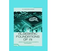 Algebraic foundations of ai: Groups rings and fields in security & cryptography