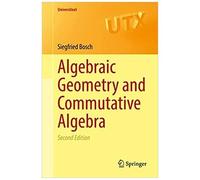 Algebraic Geometry And Commutative Algebra