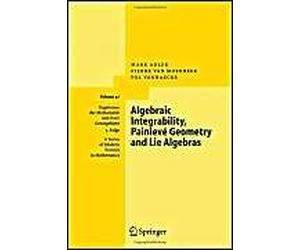 Algebraic Integrability, Painlevé Geometry And Lie Algebras