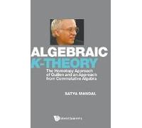 Algebraic K-Theory: The Homotopy Approach Of Quillen And An Approach From Commutative Algebra