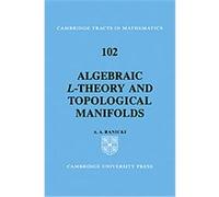 Algebraic L-theory and Topological Manifolds, Cambridge Tracts in Mathematics A.A. Ranicki (Auteur)