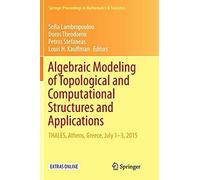 Algebraic Modeling Of Topological And Computational Structures And Applications