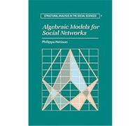 Algebraic Models for Social Networks, Structural Analysis in the Social Sciences Philippa Pattison (Auteur)