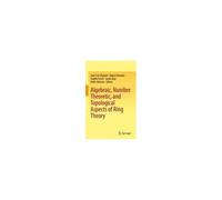Algebraic, Number Theoretic, And Topological Aspects Of Ring Theory