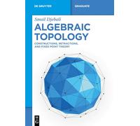 Algebraic Topology: Constructions, Retractions, and Fixed Point Theory