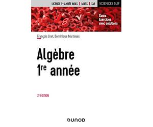 Algèbre - 1re année - 2e éd.: Cours et exercices avec solutions