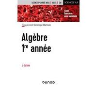 Algèbre - 1re année - 2e éd.: Cours et exercices avec solutions
