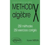 Algebre. 250 Methodes, 250 Exercices Corriges, Edition 1997