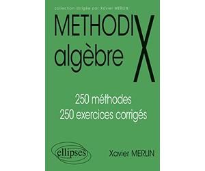Algebre. 250 Methodes, 250 Exercices Corriges, Edition 1997