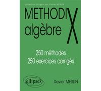 Algèbre 250 méthodes 250 exercices corrigés - Xavier Merlin - Ellipses - broché - Scolaire / Universitaire