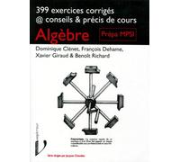 Algebre - 399 Exercices Corrigés, Conseils Et Précis De Cours