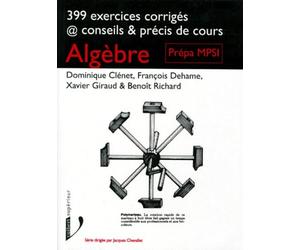 Algebre. 399 Exercices Corriges, Conseils Et Precis De Cours