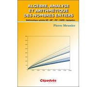 Algèbre, Analyse Et Arithmétique Des Nombres Entiers - Mathématiques Spéciales Mp - Mp* - Psi * - Capes - Agrégation