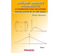 Algèbre, Analyse, Probabilités - Mathématiques Spéciales Mp, Mp*, Psi*, Capes, Agrégation - Tome 2, 415 Exercices Avec Solutions