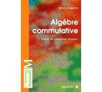 Algebre Commutative. Cours Et Exercices Resolus