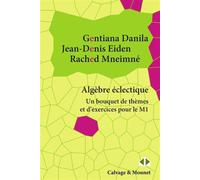 Algèbre éclectique Un bouquet de thèmes et d'exercices pour le M1 - Gentiana Danila - Calvage et Mounet - broché - Scolaire / Universitaire