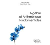 Algèbre et Arithmétique fondamentales - Georges Gras - Ellipses - broché - Etude