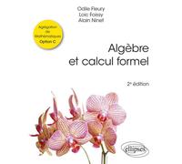 Algèbre et calcul formel Agrégation de Mathématiques Option C - Odile Fleury - Ellipses - broché - Scolaire / Universitaire