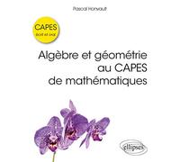 Algèbre et géométrie au CAPES de mathématiques: Ecrit et oral