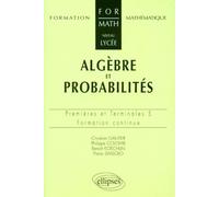 Algèbre et probabilités - Niveau lycée - Premières et Terminales S et ES - Formation continue - 1res et terminales S formation continue - Christian Gautier - Ellipses - Livre